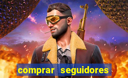 comprar seguidores que interagem